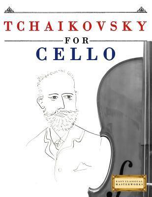 Tchaikovsky for Cello: 10 Easy Themes for Cello Beginner Book - Easy Classical Masterworks
