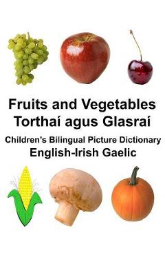 Poza produsului English-Irish Gaelic Fruits and Vegetables/Torthaí agus Glasraí Children's Bilingual Picture Dictionary - Richard Carlson