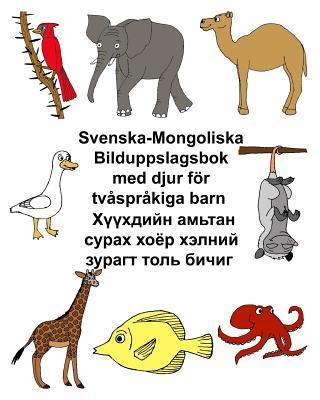 Svenska-Mongoliska Bilduppslagsbok med djur för tvåspråkiga barn - Kevin Carlson