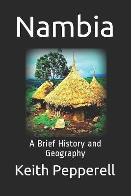 Nambia: A Brief History and Geography - Keith Pepperell