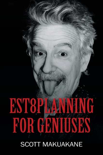 Est8Planning for Geniuses - Scott Makuakane