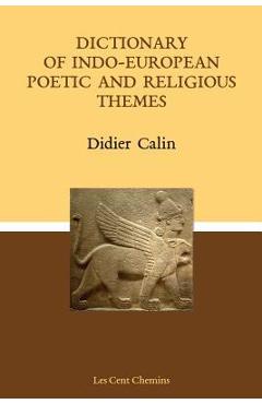 Coperta cărții 'Dictionary of Indo-European poetic and religious themes - Didier Calin'