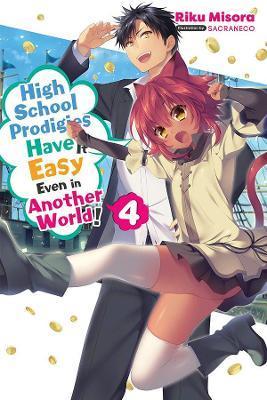High School Prodigies Have It Easy Even in Another World!, Vol. 4 (Light Novel) - Riku Misora