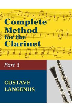 Poza produsului Complete Method for the Clarinet in Three Parts, Part III: (#01404) (Virtuoso Studies and Duos) - Gustave Langenus
