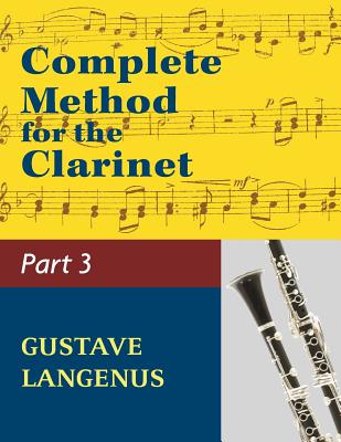 Complete Method for the Clarinet in Three Parts, Part III: (#01404) (Virtuoso Studies and Duos) - Gustave Langenus
