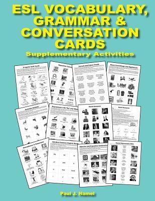 ESL Vocabulary, Grammar & Conversation Cards: Supplementary Activities - Paul Joseph Hamel