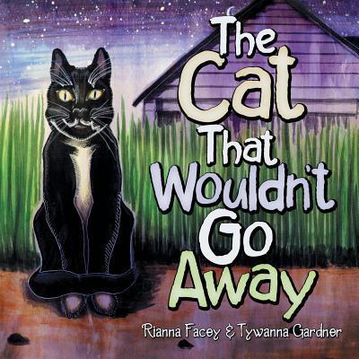 The Cat That Wouldn'T Go Away - Rianna Facey