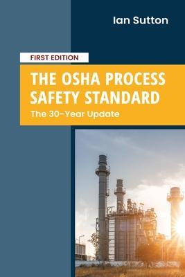 The OSHA Process Safety Standard: The 30-Year Update - Ian Sutton
