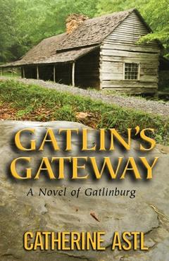 Poza produsului Gatlin's Gateway: A Novel of Gatlinburg - Catherine Astl
