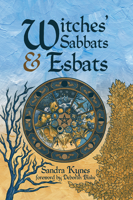 Witches' Sabbats & Esbats - Sandra Kynes