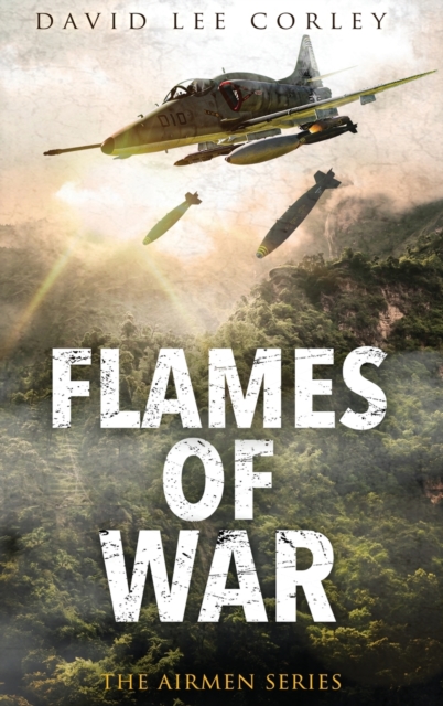Flames of War: A Vietnam War Novel - David Lee Corley