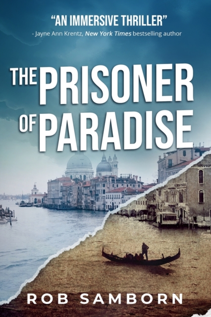 The Prisoner of Paradise: A Dual-Timeline Thriller Set in Venice - Rob Samborn