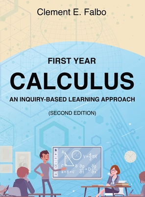 First Year Calculus, An Inquiry-Based Learning Approach - Clement Falbo
