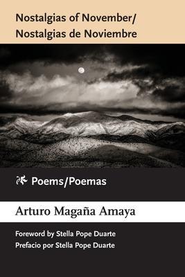 Nostalgias of November / Nostalgias de Noviembre: Poems / Poemas - Arturo Magaña Amaya