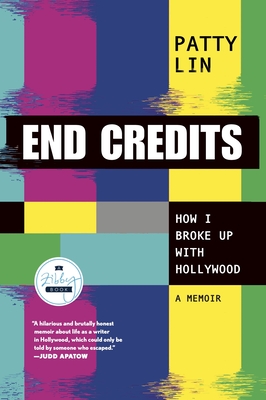 End Credits: How I Broke Up with Hollywood - Patty Lin