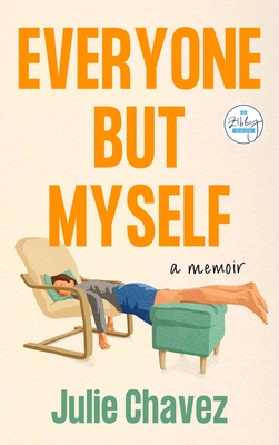 Everyone But Myself: A Memoir - Julie Chavez