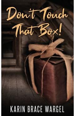 Coperta cărții 'Don't Touch That Box - Karin Brace Wargel'