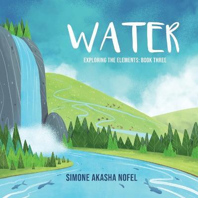 Water: Exploring the Elements - Simone Akasha Nofel