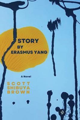 Story by Erasmus Yang - Scott Shibuya Brown
