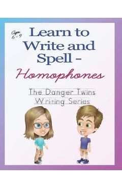 Coperta cărții 'Learn to Write and Spell - Homophones: The Danger Twins - Anne Lusher'