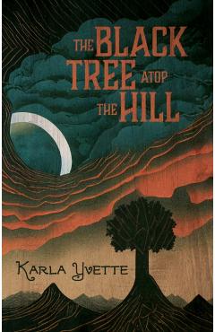 The Black Tree Atop the Hill - Karla Yvette