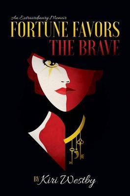 Coperta cărții 'Fortune Favors the Brave: An Extraordinary Memoir - Kiri Westby'