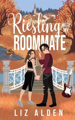 Riesling with My Roommate - Liz Alden
