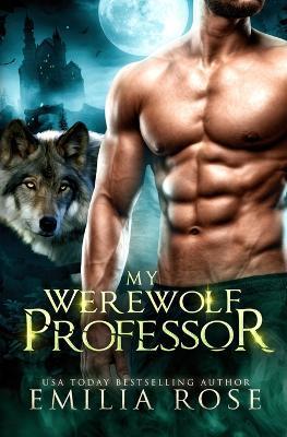 My Werewolf Professor - Emilia Rose