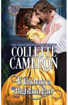 Poza produsului To Enchant a Highland Earl: Scottish Highlander Historical Romance - Collette Cameron