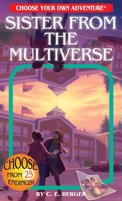 Sister from the Multiverse (Choose Your Own Adventure) - C. E. Berger