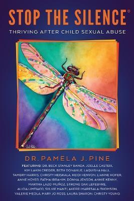 Stop the Silence: Thriving After Child Sexual Abuse - Pamela J. Pine