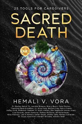 Sacred Death: 25 Tools for Caregivers - Hemali V. Vora