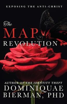 The MAP Revolution: Exposing the Anti-Christ - Dominiquae Bierman