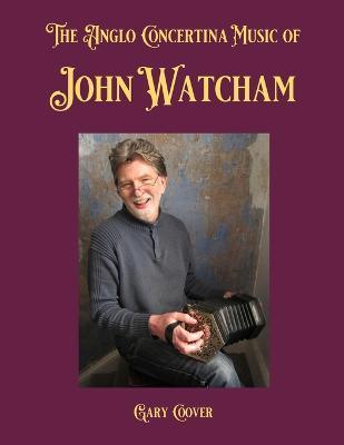 The Anglo Concertina Music of John Watcham - Gary Coover