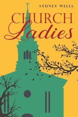 Church Ladies - Sydney Wells