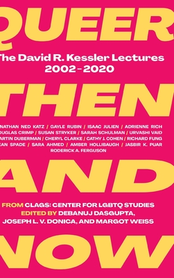 Queer Then and Now: The David R. Kessler Lectures, 2002-2020 - 