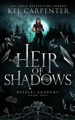 Heir of Shadows: Daizlei Academy Book One - Kel Carpenter