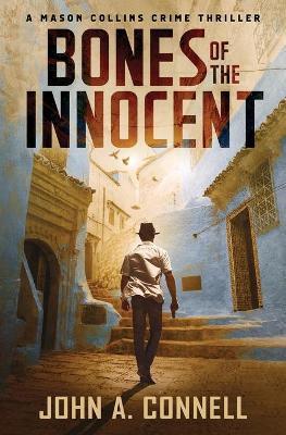 Bones of the Innocent: A Mason Collins Crime Thriller - John A. Connell