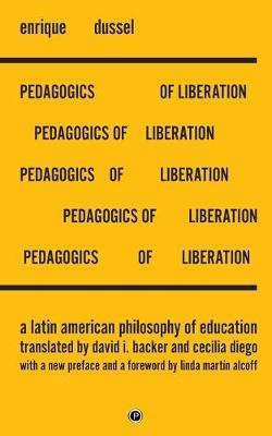 Pedagogics of Liberation: A Latin American Philosophy of Education - David I. Backer