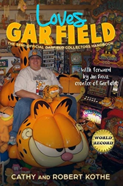 Loves Garfield: The Semi-Official Garfield Collectors Handbook - Cathy Kothe