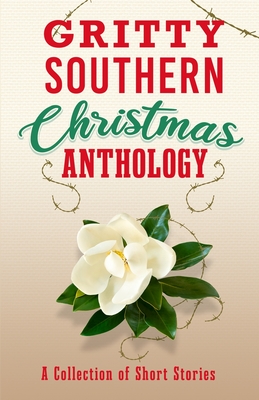 Gritty Southern Christmas Anthology: A Collection of Short Stories - Laura Hunter