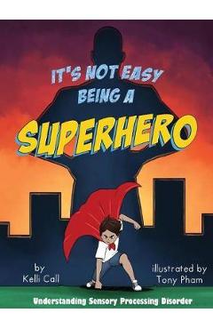 Coperta cărții 'It's Not Easy Being a Superhero - Kelli Call'