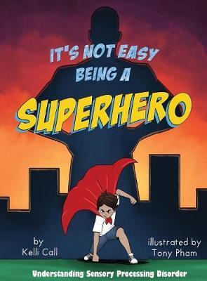 It's Not Easy Being a Superhero - Kelli Call