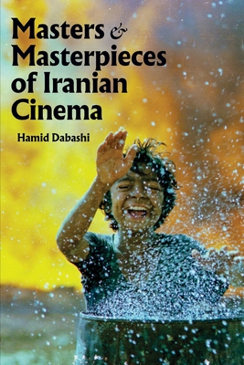Masters and Masterpieces of Iranian Cinema - Hamid Dabashi
