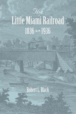 The Little Miami Railroad - Robert L. Black