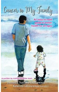 Coperta cărții 'Cancer in My Family: An easy-to-read guide to better health for all ages - Demetra Tsavaris-lecourezos'