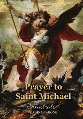 Prayer to Saint Michael: Illustrated - Karina Tabone
