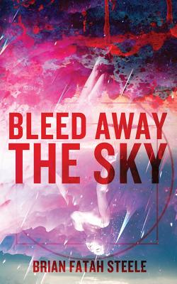 Bleed Away the Sky - Pete Kahle