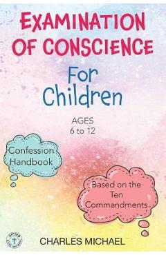 Coperta cărții 'Examination of Conscience: For Children (Ages 6 to 12) - Charles Michael'
