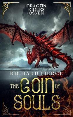 The Coin of Souls: Dragon Riders of Osnen Book 4 - Richard Fierce